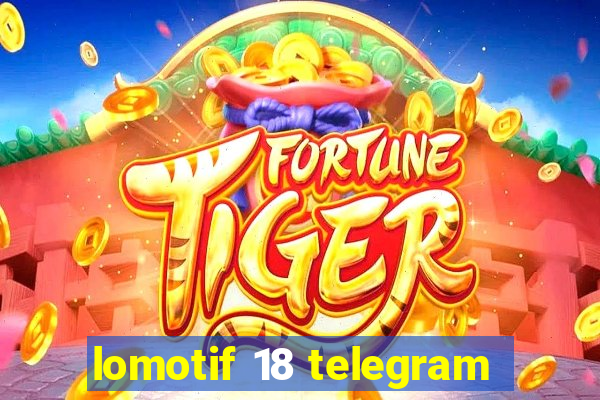 lomotif 18 telegram