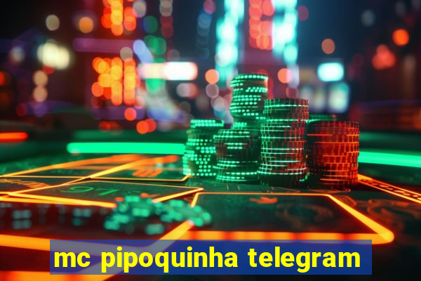 mc pipoquinha telegram