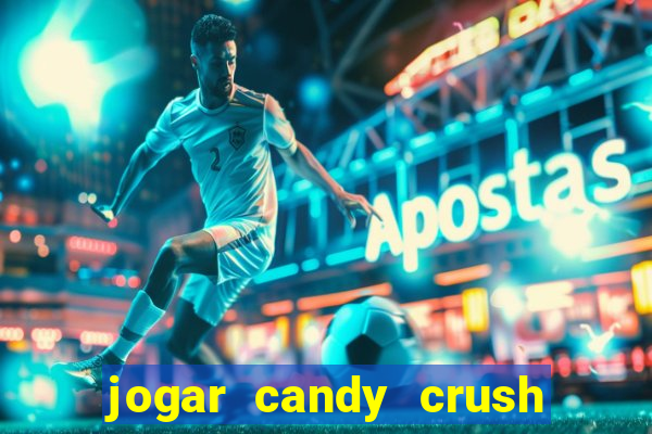 jogar candy crush saga no facebook