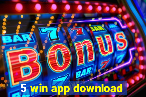 5 win app download