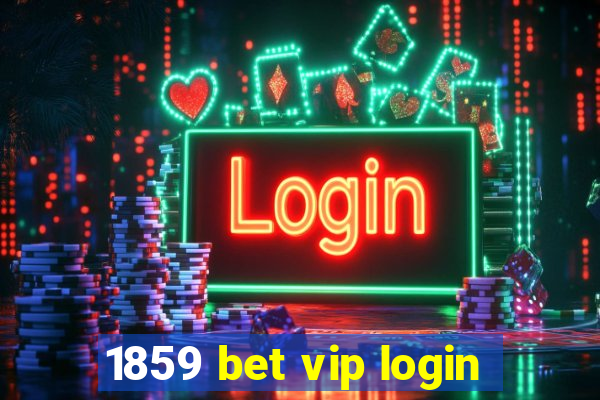 1859 bet vip login