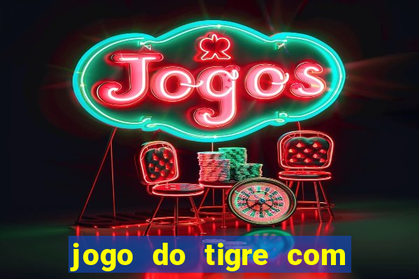 jogo do tigre com 5 reais