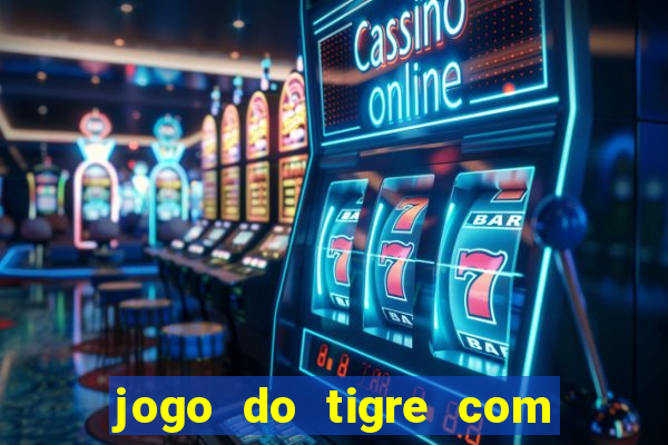 jogo do tigre com 5 reais