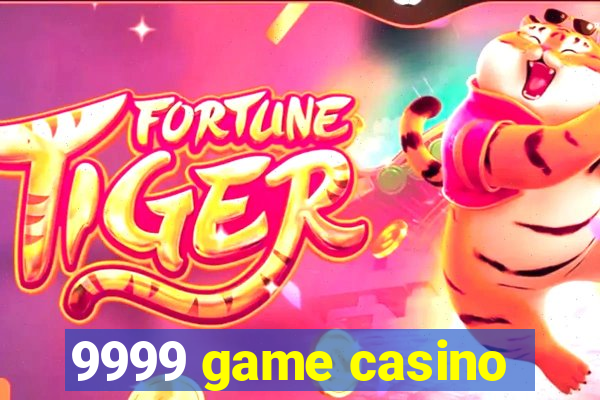 9999 game casino