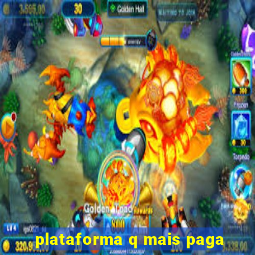 plataforma q mais paga