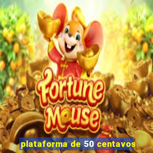 plataforma de 50 centavos