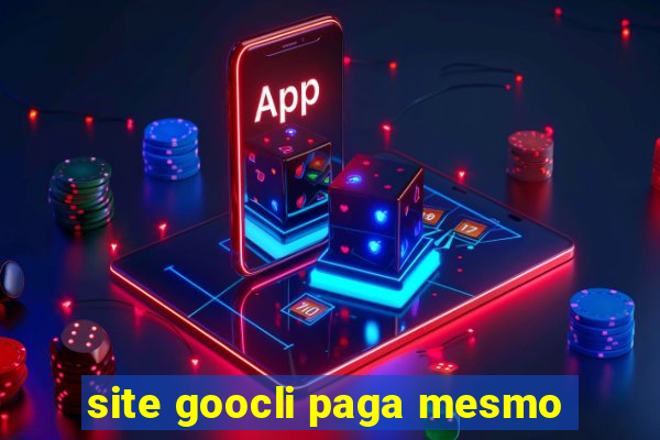 site goocli paga mesmo