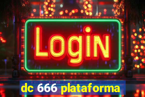 dc 666 plataforma