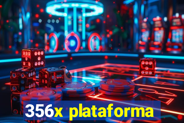 356x plataforma