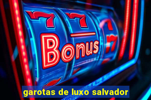 garotas de luxo salvador