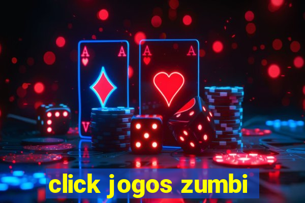 click jogos zumbi