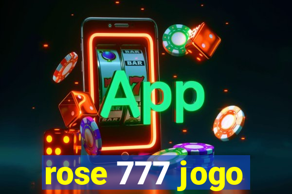 rose 777 jogo