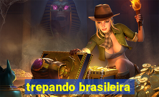 trepando brasileira