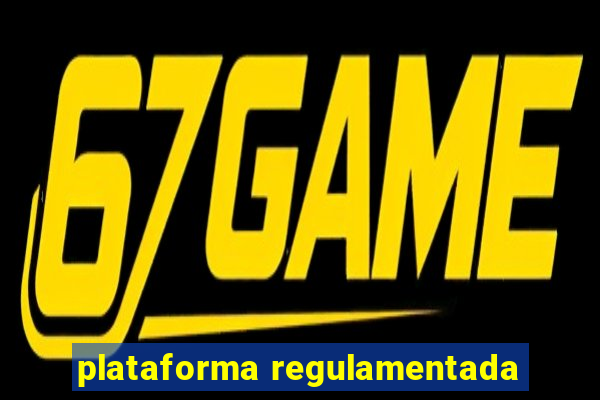 plataforma regulamentada