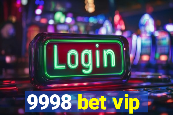 9998 bet vip