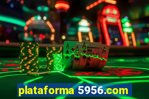 plataforma 5956.com