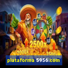 plataforma 5956.com