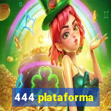 444 plataforma