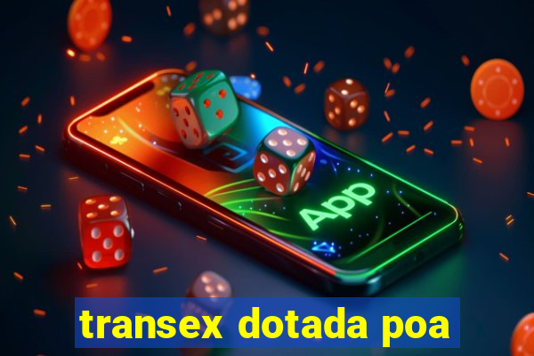 transex dotada poa