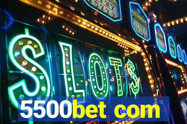 5500bet com