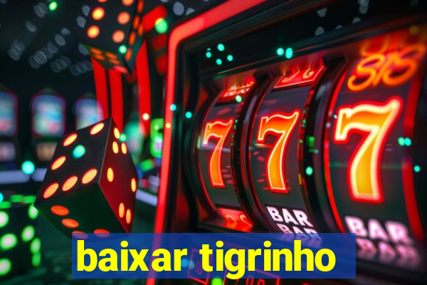 baixar tigrinho