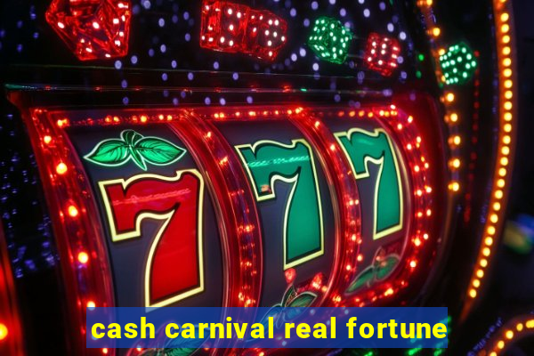 cash carnival real fortune