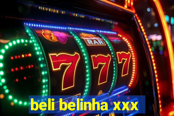 beli belinha xxx