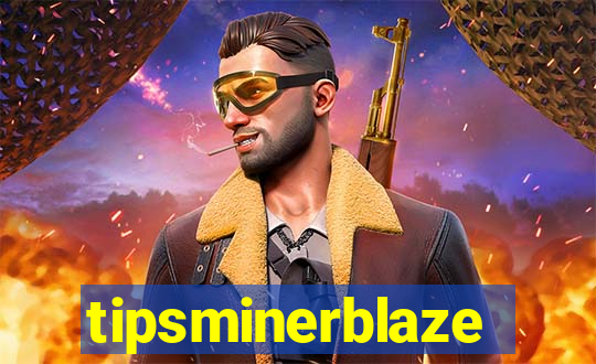 tipsminerblaze