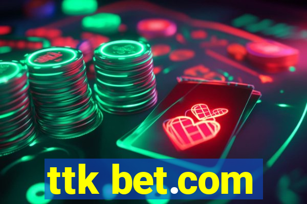 ttk bet.com