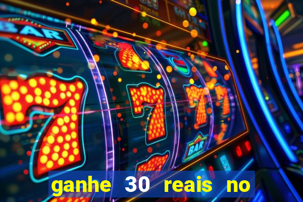 ganhe 30 reais no cadastro cassino