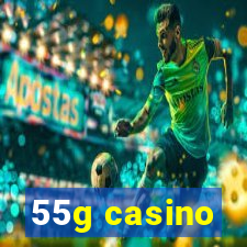 55g casino