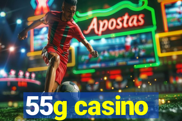 55g casino