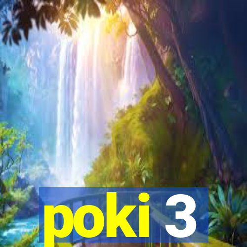 poki 3