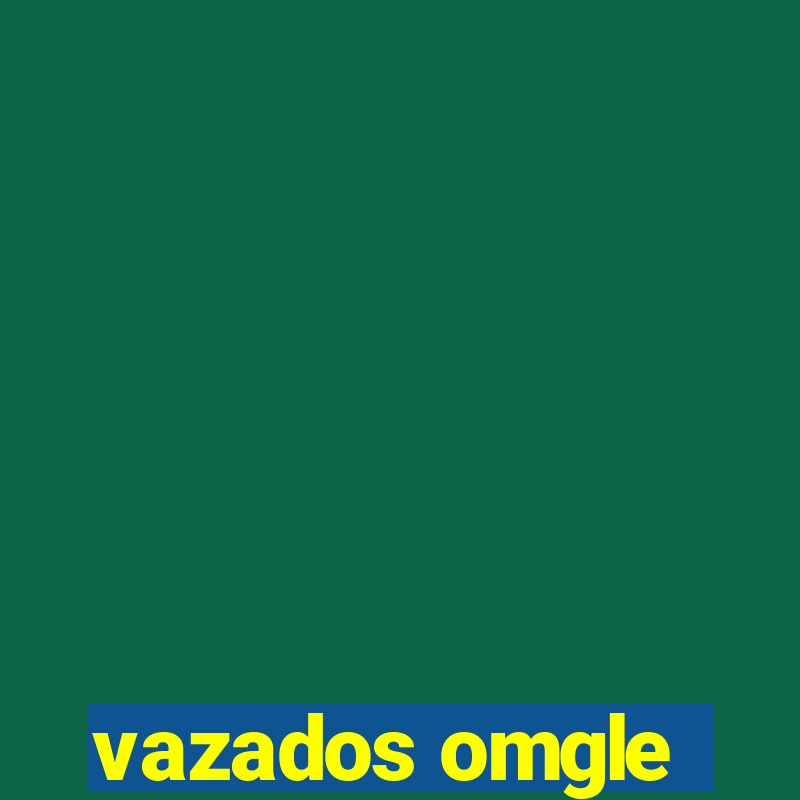 vazados omgle