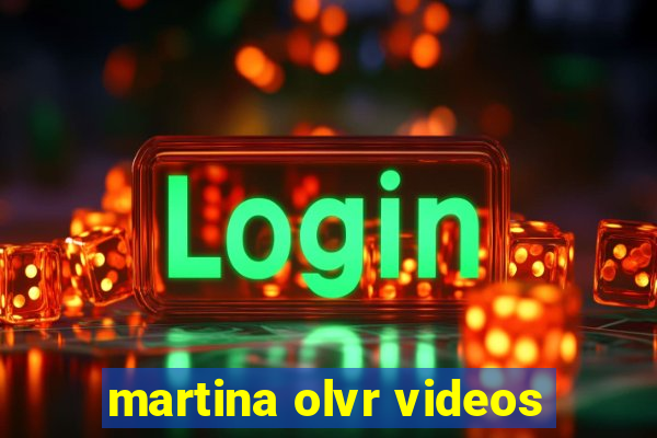 martina olvr videos