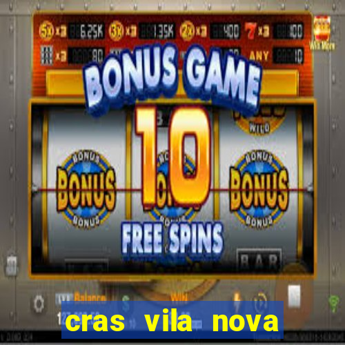 cras vila nova cachoeirinha horario de funcionamento