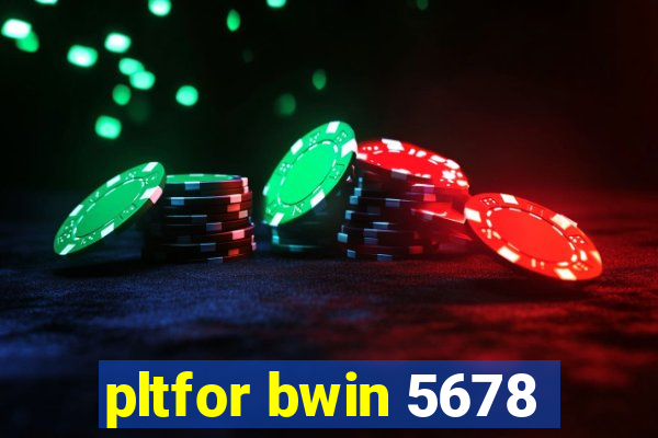 pltfor bwin 5678