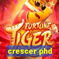 crescer phd