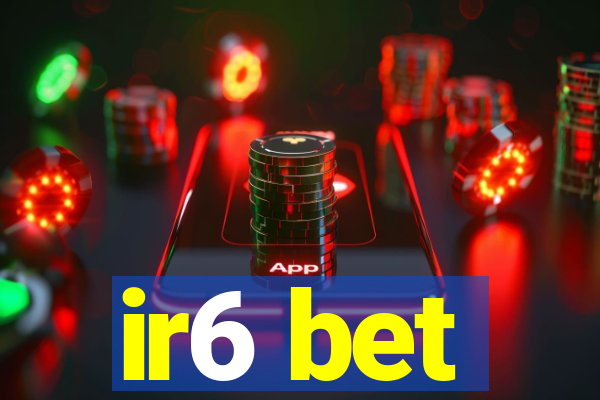 ir6 bet