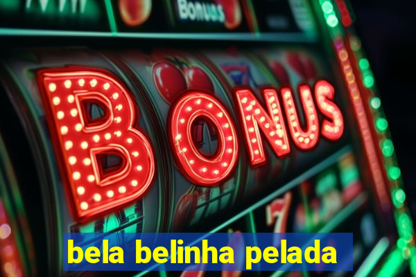 bela belinha pelada