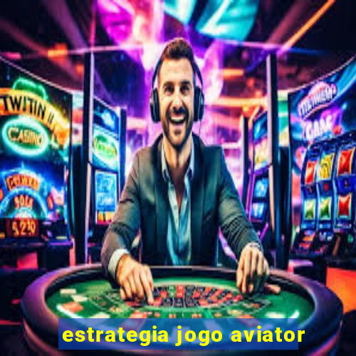 estrategia jogo aviator