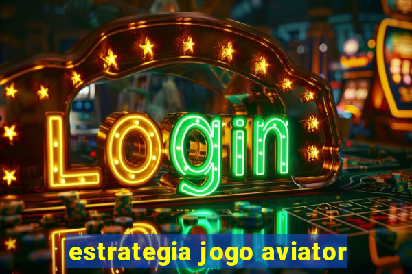 estrategia jogo aviator