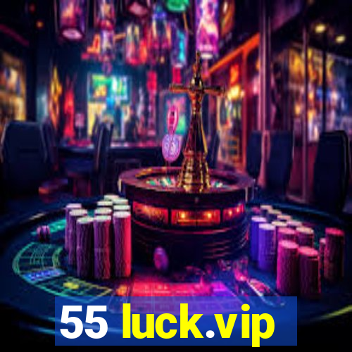 55 luck.vip