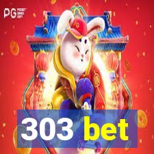 303 bet