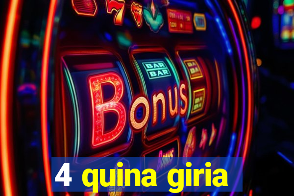 4 quina giria