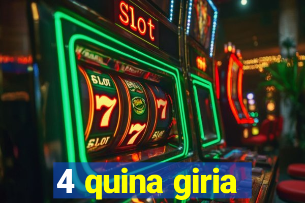 4 quina giria