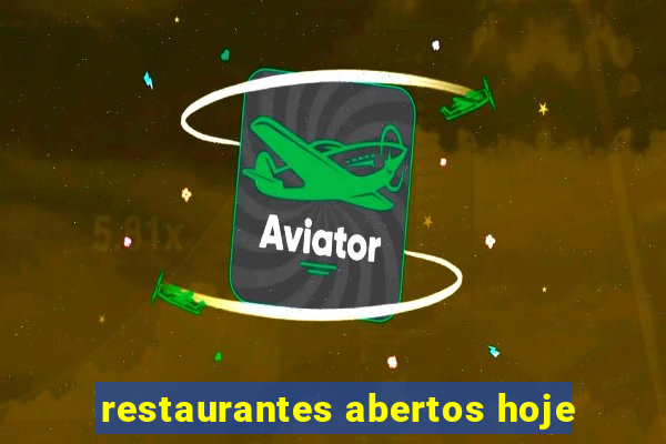 restaurantes abertos hoje