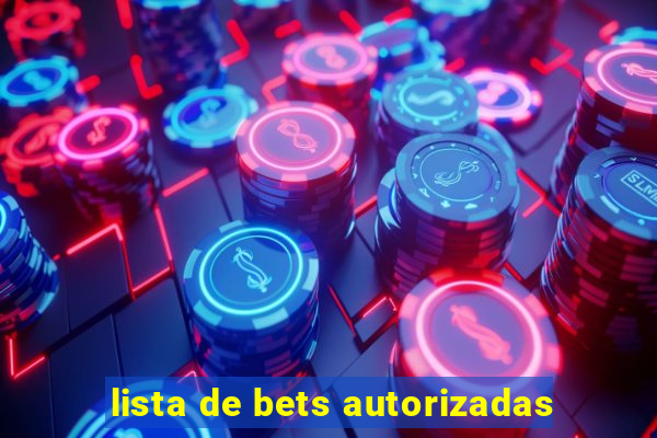 lista de bets autorizadas