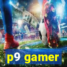 p9 gamer