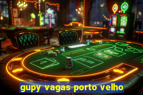 gupy vagas porto velho